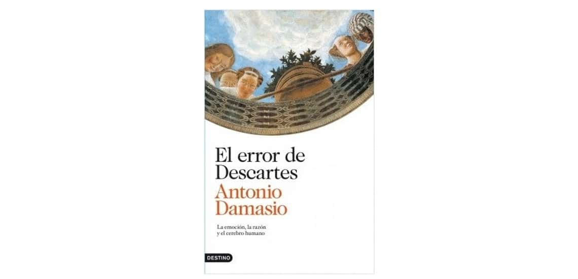 El error de Descartes: emoción, razón y cerebro humano 